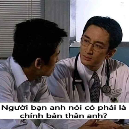 Người bạn anh nói có phải chính bản thân anh?