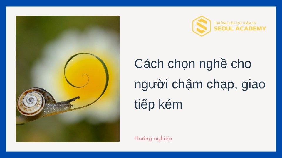 Người chậm chạp nên làm nghề gì?