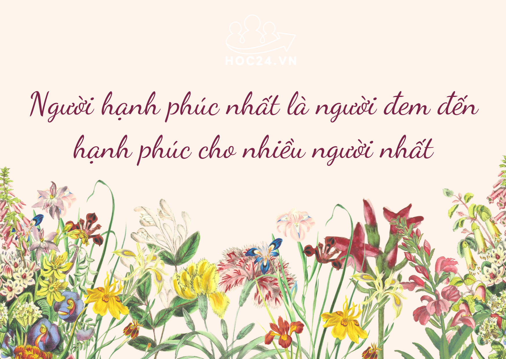 Người hạnh phúc nhất là người đem đến hạnh phúc cho nhiều người nhất
