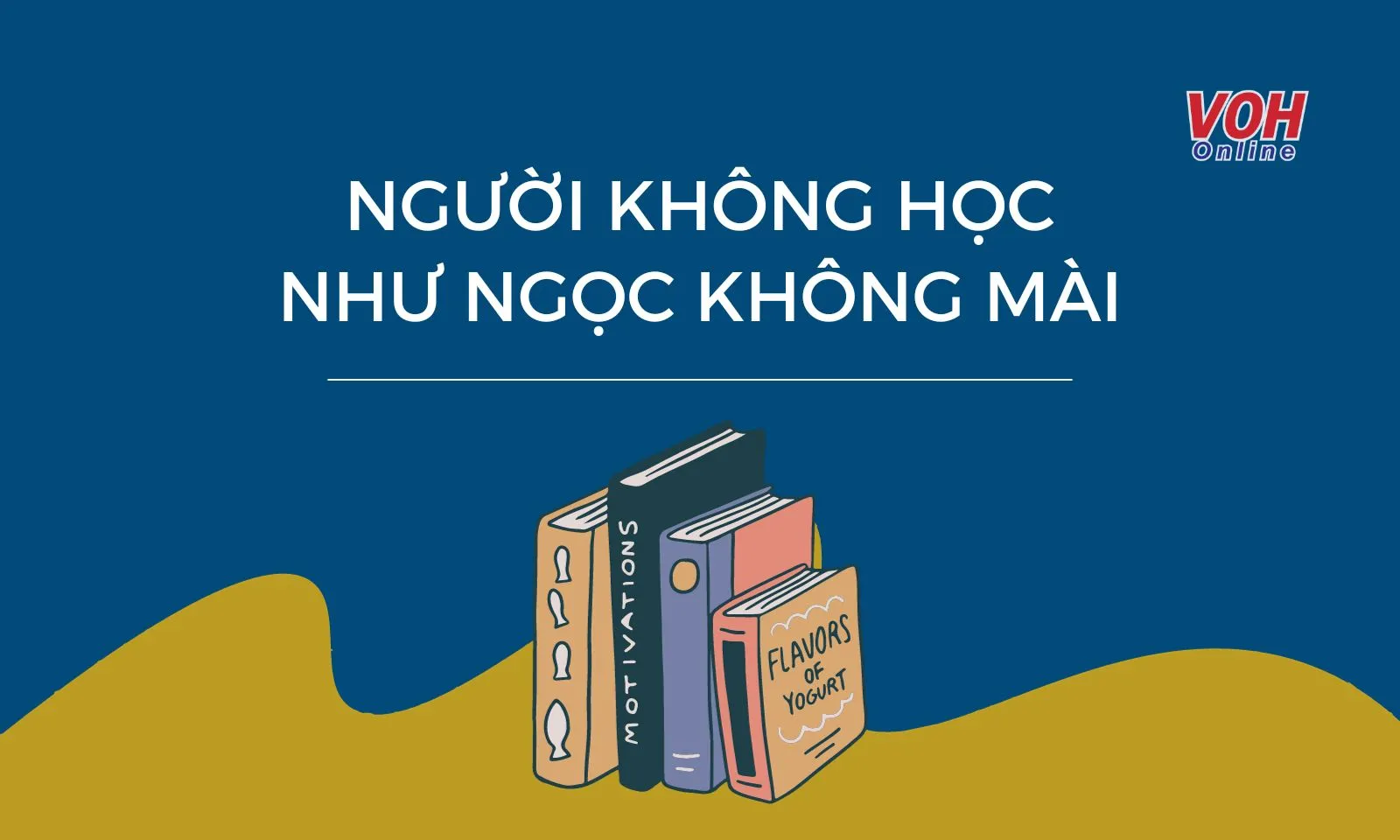 Người không học như ngọc không mài