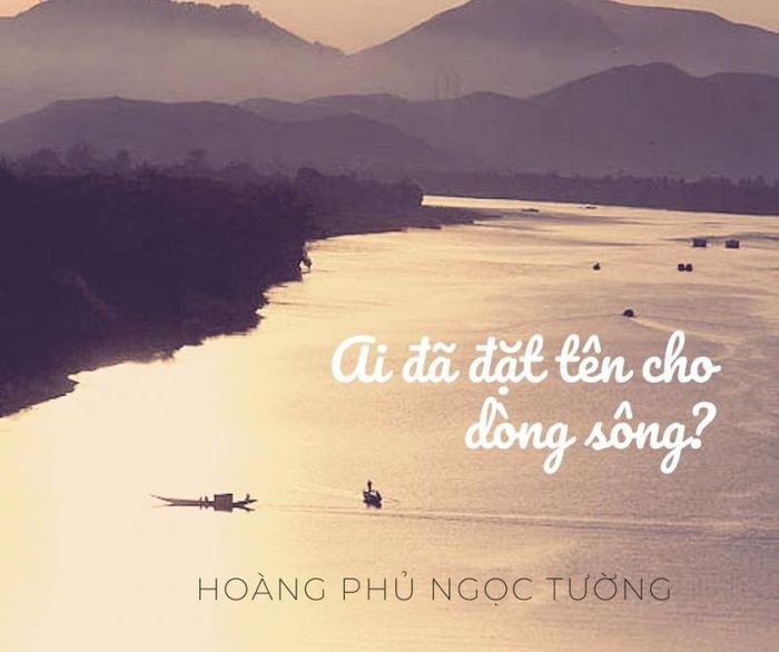 Ai đã đặt tên cho dòng sông Hoàng Phủ Ngọc Tường? Gallery 1