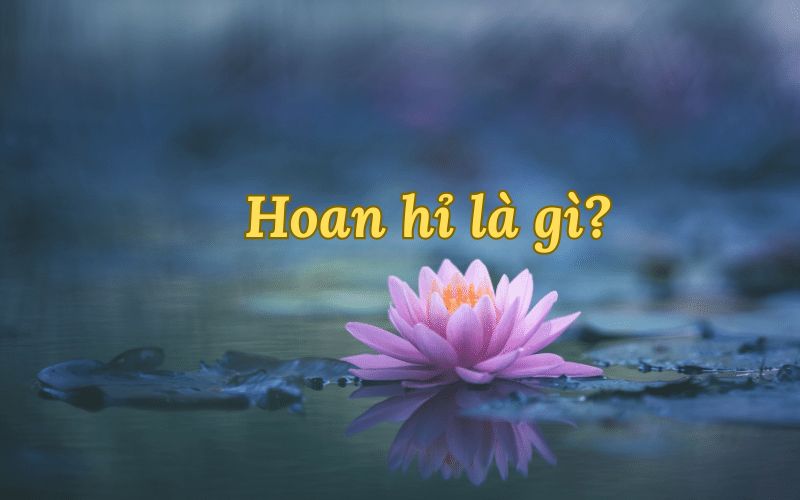 Hoan Hỉ Nghĩa Là Gì? Gallery 1