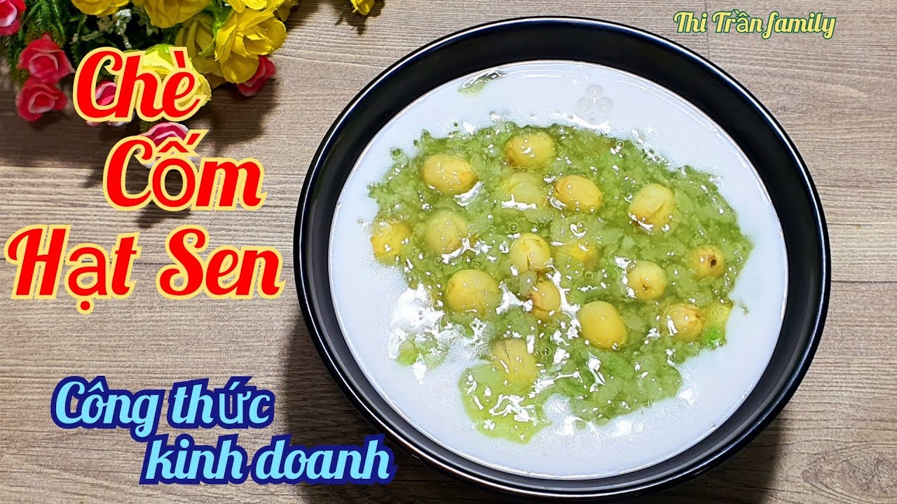 Chè cốm hạt sen - Món ăn thanh mát, bổ dưỡng cho mùa hè Gallery 1