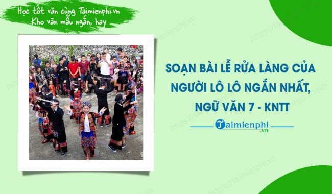 Soạn Văn 7: Lễ Rửa Làng Của Người Lô Lô Gallery 1
