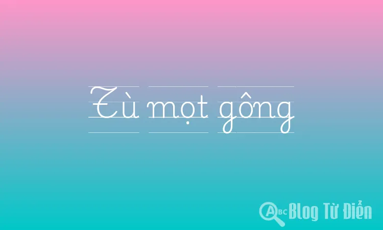 Tù Mọt Gông Là Gì? Gallery 1