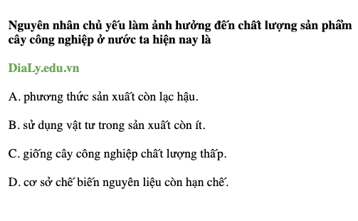 Nguyên nhân chủ yếu làm ảnh hưởng đến chất lượng sản phẩm cây công nghiệp ở nước ta hiện nay là gì?