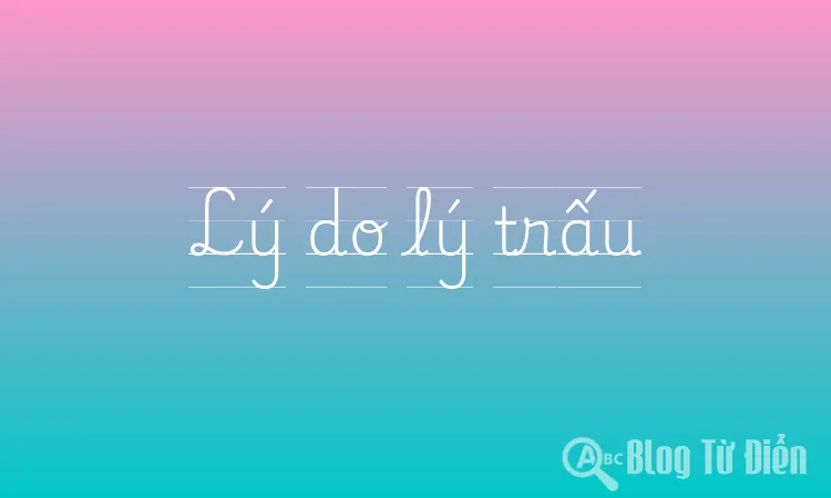 Lí do lí trấu là gì? Nguyên nhân và cách khắc phục Gallery 1