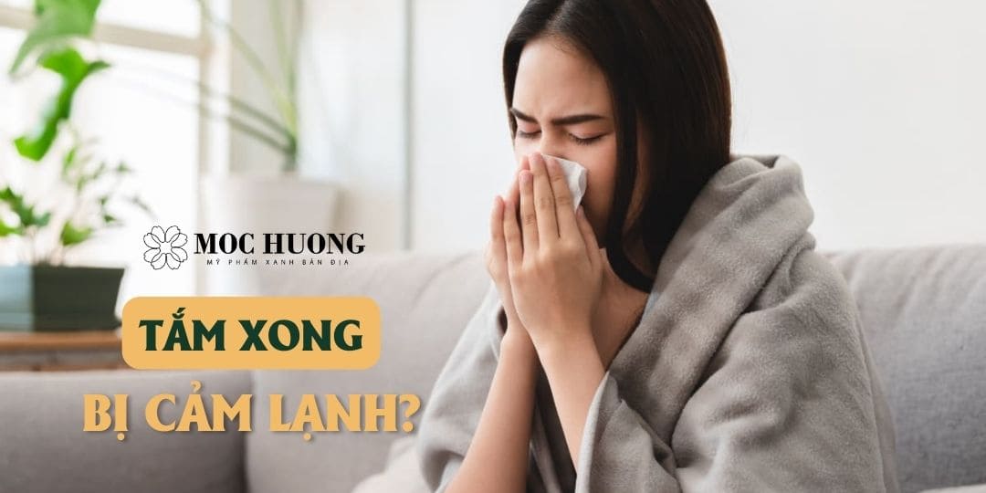 Tắm xong bị cảm lạnh: Nguyên nhân, cách phòng tránh và điều trị Gallery 1