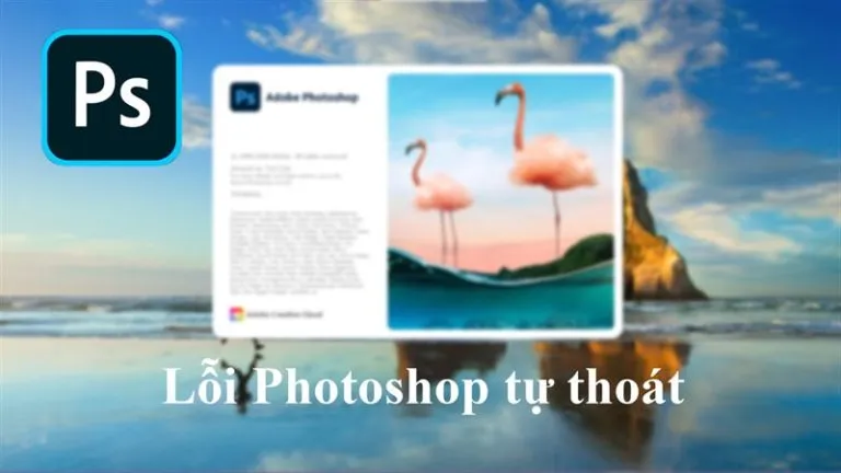 Lỗi Photoshop tự thoát: Nguyên nhân và cách khắc phục