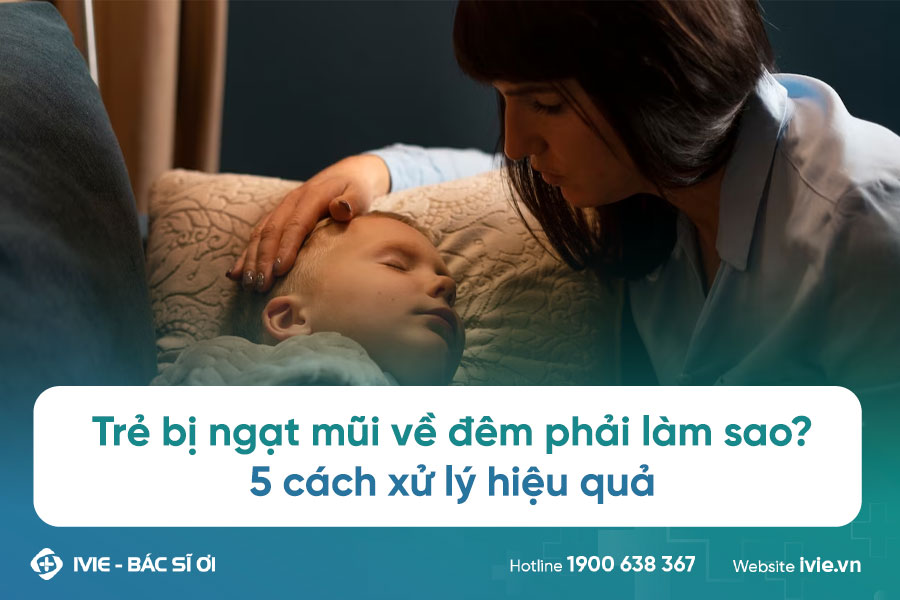Trẻ 5 tuổi bị ngạt mũi về đêm: Nguyên nhân và cách xử trí Gallery 1