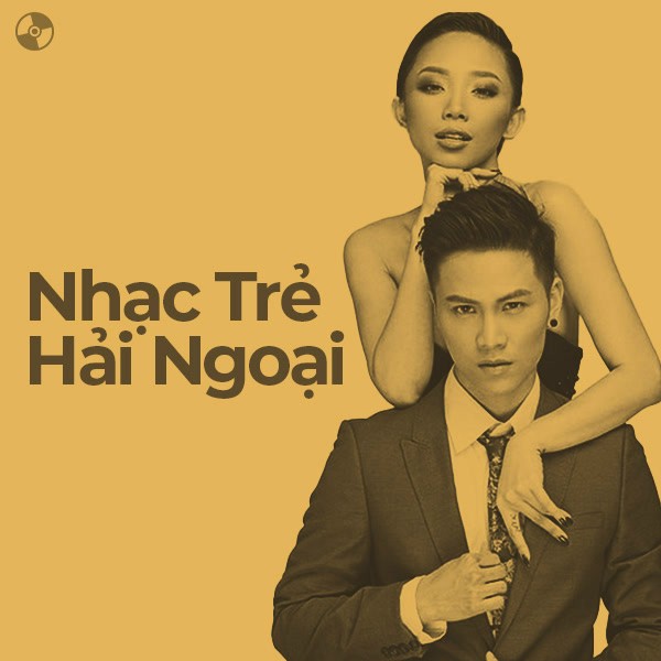 Nhạc Trẻ Hai Ngoại - Tuyệt phẩm âm nhạc dành cho giới trẻ
