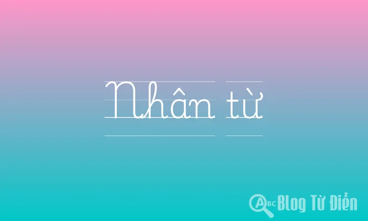Nhân Từ Nghĩa Là Gì?