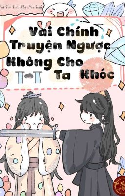 Nhân Vật Chính Truyện Ngược Không Cho Ta Khóc