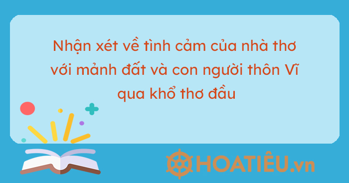 Nhận xét về tình cảm của nhà thơ với mảnh đất và con người Thôn Vĩ qua khổ thơ đầu
