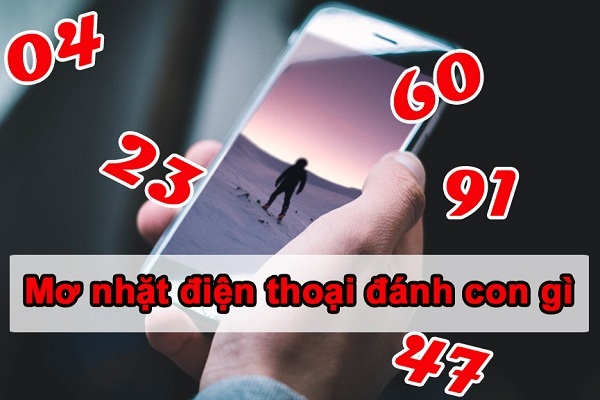 Nhặt được điện thoại đánh đề con gì?