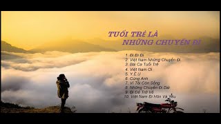 Những Bài Hát Về Tuổi Trẻ Và Những Chuyến Đi - Giai Điệu Xuyên Việt