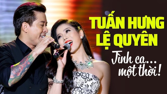 Những Ca Khúc Song Ca Hay Nhất Của Tuấn Hưng Và Lệ Quyên Gallery 1