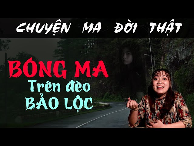 Truyện Ma Đèo Bảo Lộc - Những Câu Chuyện Kinh Hoàng Trên Con Đường Đèo Nguy Hiểm Gallery 1