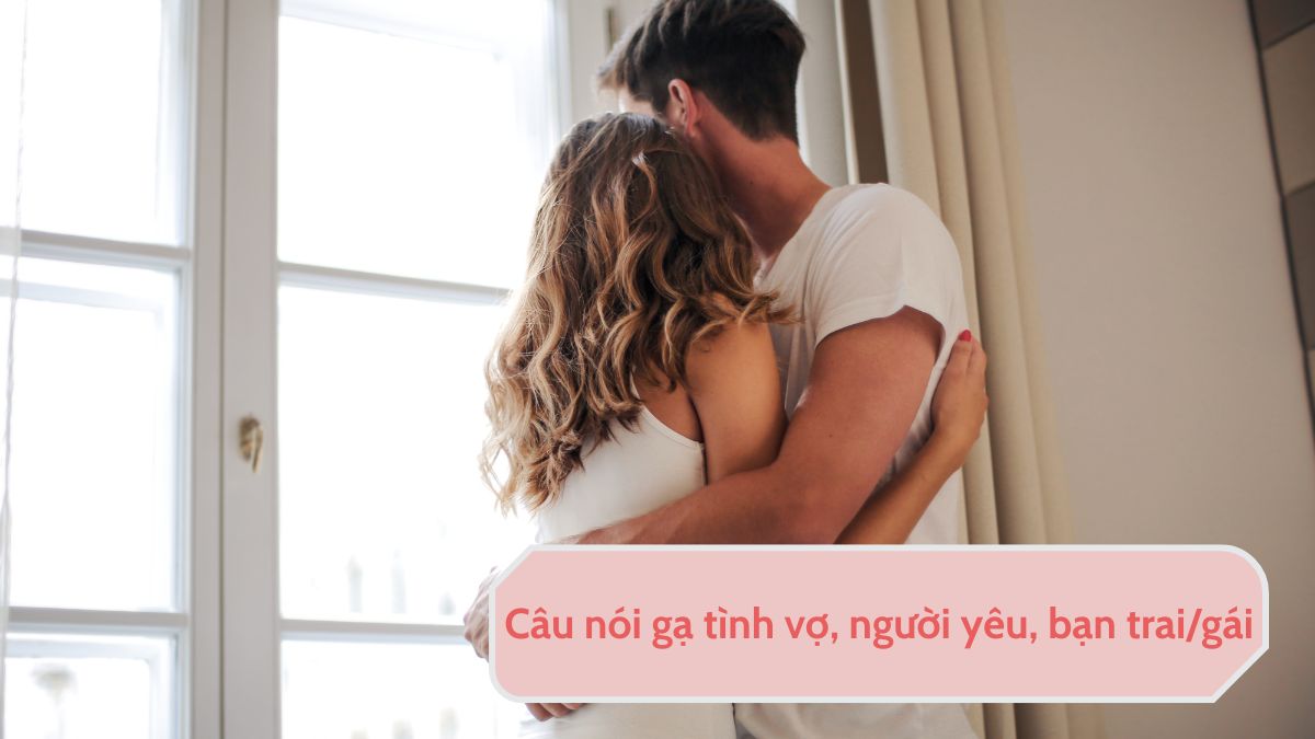 Những Câu Nói Gạ Tình Người Yêu: Bí Quyết Thắp Lửa Tình Yêu