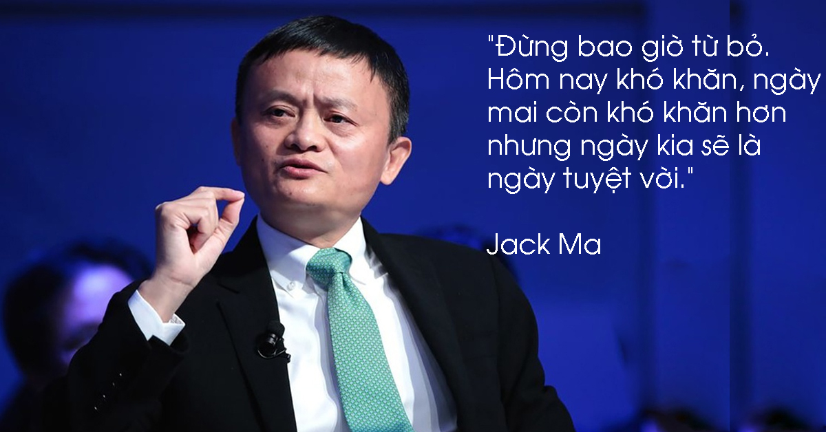 Những Câu Nói Hay Của Jack Ma - Triết Lý Thành Công Từ Nhà Sáng Lập Alibaba