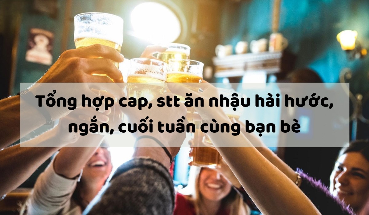 Những Câu Nói Hay Về Ăn Nhậu Gallery 1