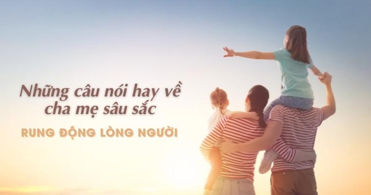 Những Câu Nói Hay Về Lòng Biết Ơn Cha Mẹ Gallery 2