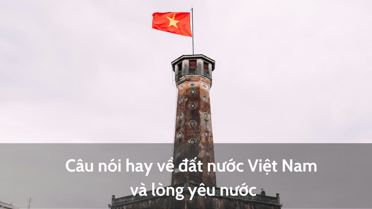 Những Câu Nói Hay Về Đất Nước Việt Nam