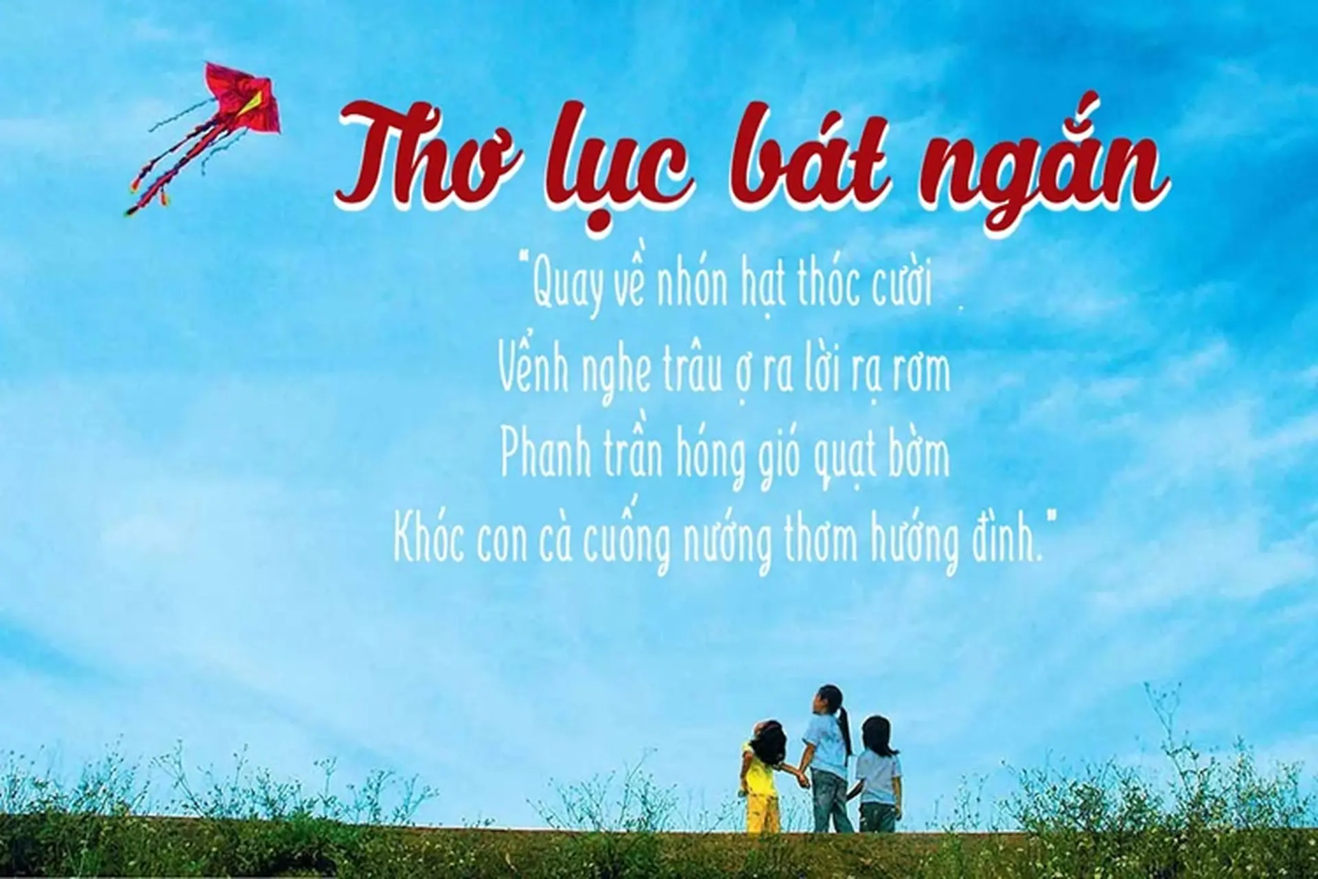 Những câu thơ lục bát hay nhất về tình yêu, quê hương và cuộc sống
