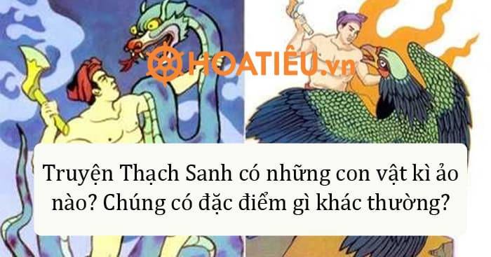 Truyện Thạch Sanh có những con vật kỳ ảo nào? Chúng có đặc điểm gì khác thường? Gallery 1