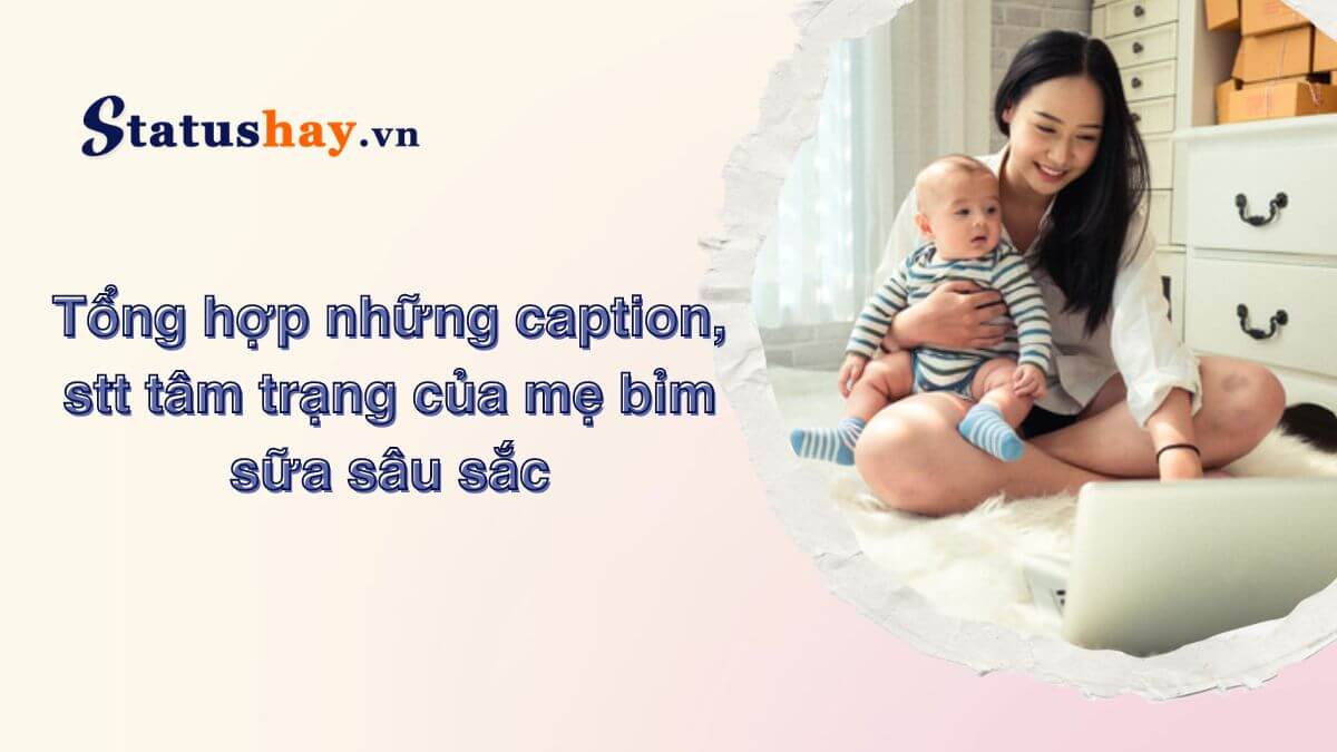 STT Tâm Trạng Mẹ Bỉm Sữa: Những Câu Nói Chân Thật Về Cuộc Sống Làm Mẹ Gallery 1