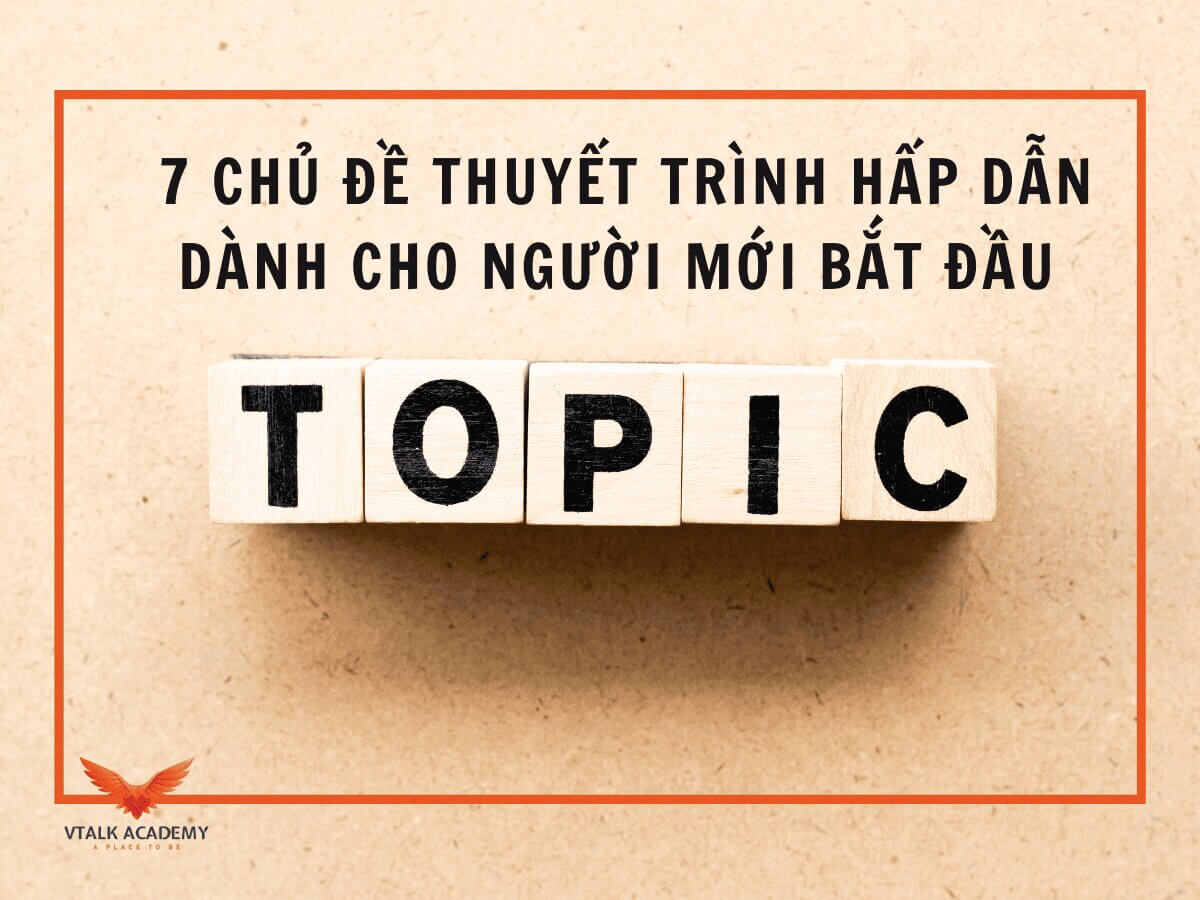 Những Đề Tài Thuyết Trình Hay, Thu Hút Khán Giả