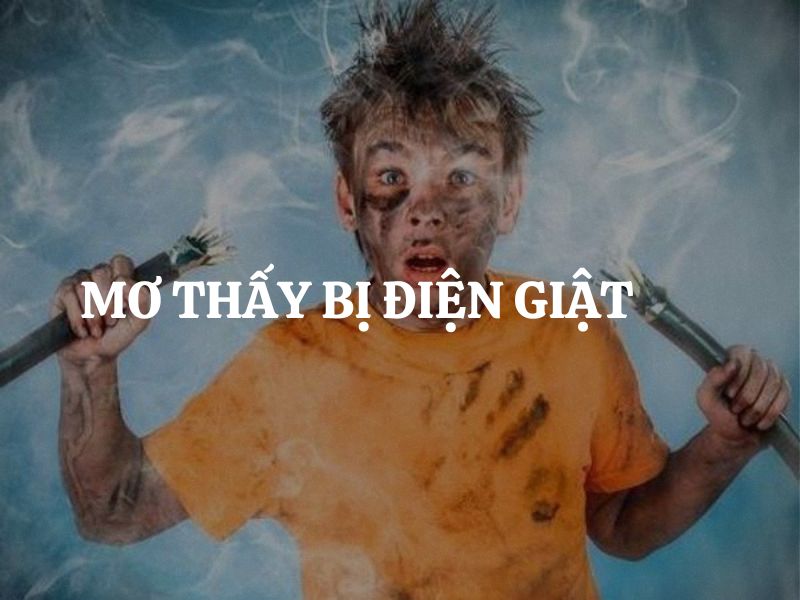 Nằm Mơ Thấy Người Khác Bị Điện Giật: Điềm Báo Gì? Gallery 2