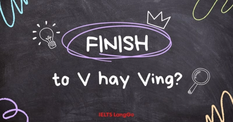 Finish + To V: Cấu Trúc Và Cách Sử Dụng Gallery 2