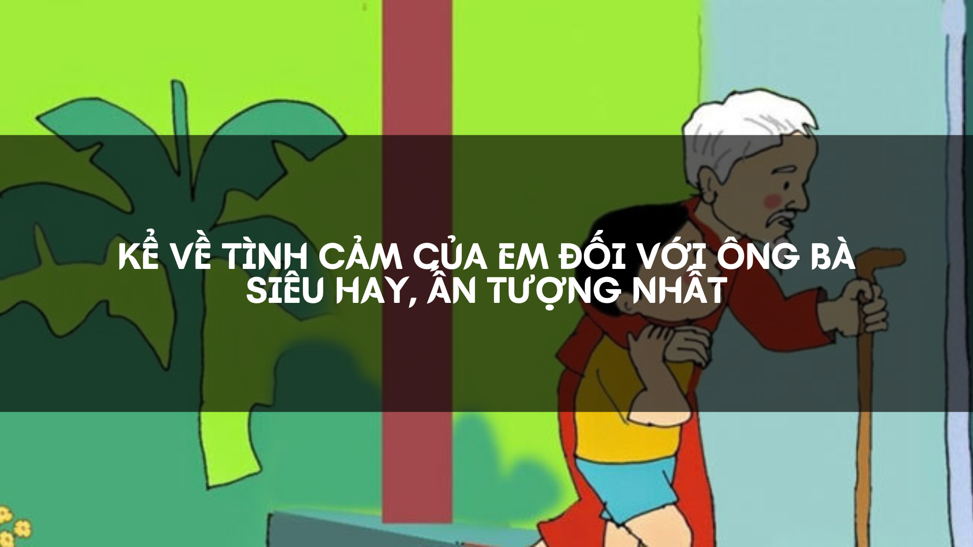 Tình cảm thiêng liêng của cháu đối với ông bà Gallery 1