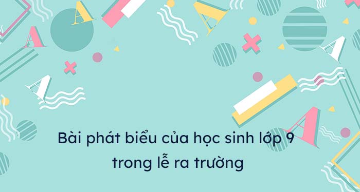 Bài Phát Biểu Cảm Nghĩ Khi Ra Trường Lớp 9 Gallery 1