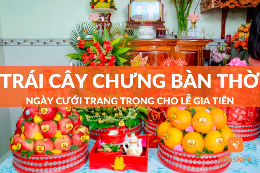 Trái cây chưng bàn thờ ngày cưới: Lựa chọn nào mang ý nghĩa tốt lành? Gallery 1