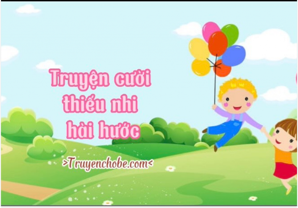Truyện Cười Thiếu Nhi Hay Nhất - Gây Cười Ra Nước Mắt Gallery 2