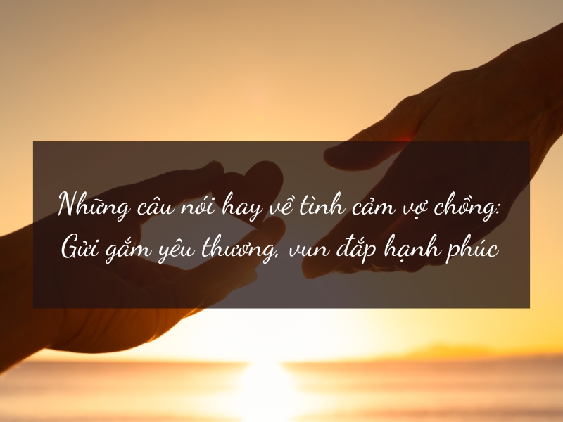 Những lời văn hay nhất để bày tỏ tình yêu thương với vợ Gallery 1