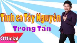 Trọng Tấn Tình Ca Tây Nguyên Gallery 2