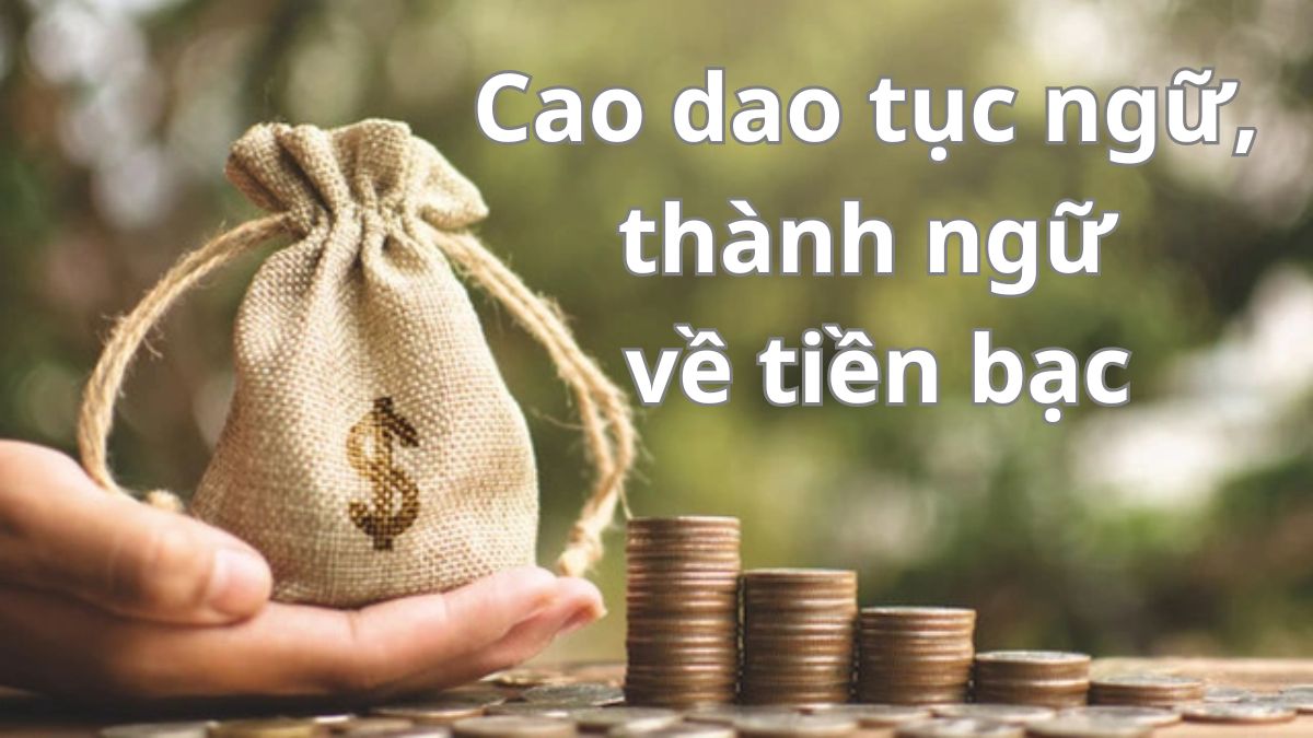Tục Ngữ Về Tiền Bạc: Những Bài Học Giá Trị Từ Ông Bà Ta Gallery 2
