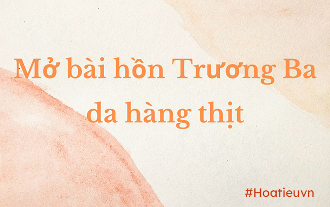 Mở Bài Hồn Trương Ba Hay Nhất Gallery 2