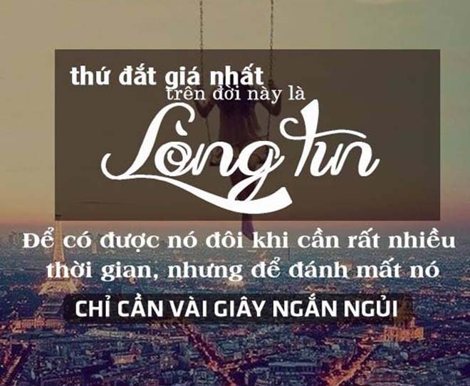 Niềm tin là thứ dễ tin nhưng cũng dễ mất