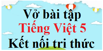 Vở bài tập Tiếng Việt lớp 5 trang 21 Gallery 1