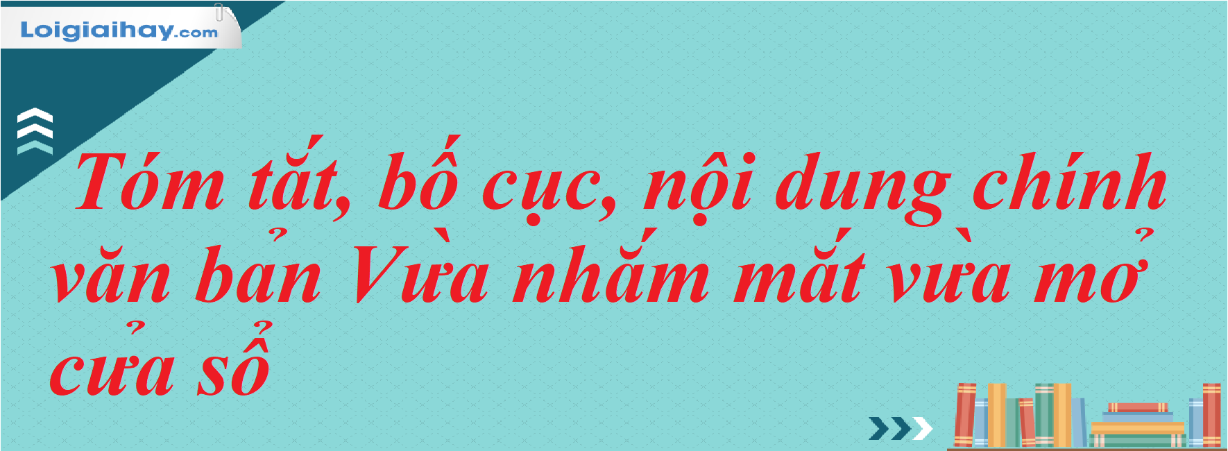 Tóm tắt bài Vừa nhắm mắt vừa mở cửa sổ lớp 7 Gallery 1