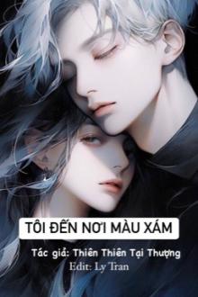 Tôi Đến Nơi Màu Xám Truyện Gallery 1