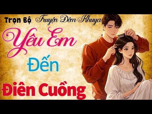 Truyện Yêu Em Yêu Đến Điên Cuồng Gallery 1