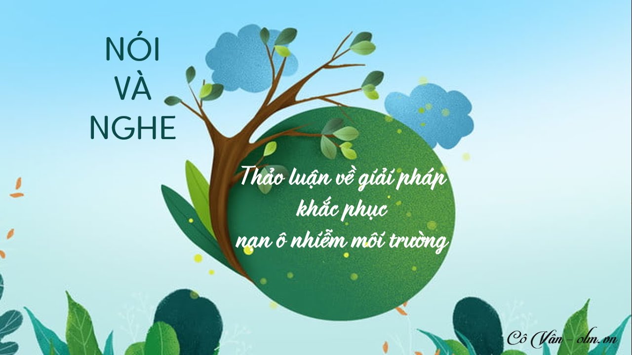 Nói và Nghe Thảo Luận Giải Pháp Khắc Phục Nạn Ô Nhiễm Môi Trường