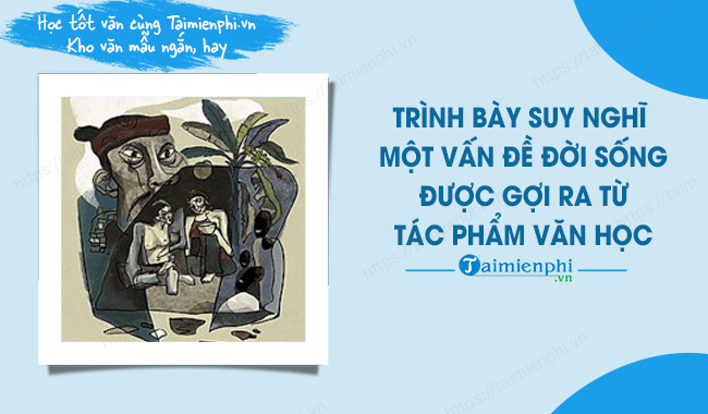 Nói và Nghe: Trình bày suy nghĩ về vấn đề đời sống từ tác phẩm văn học