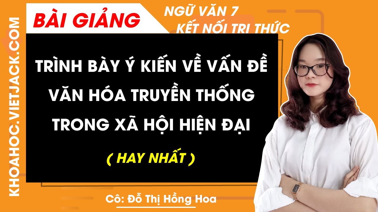 Nói và Nghe: Trình bày ý kiến về vấn đề văn hóa truyền thống trong xã hội hiện đại