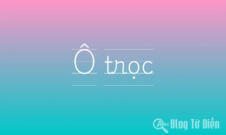 Ô trọc là gì?
